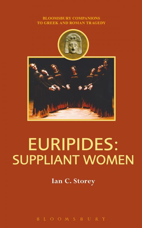 Cover of the book Euripides: Suppliant Women by Ian C. Storey, Bloomsbury Publishing