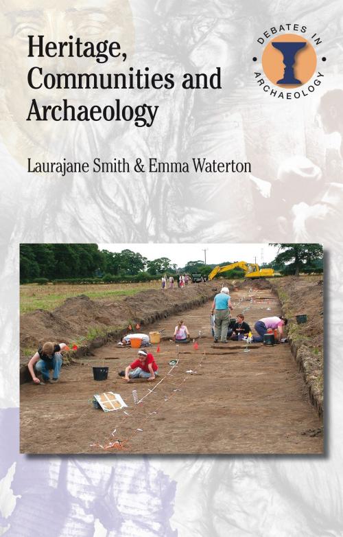 Cover of the book Heritage, Communities and Archaeology by Laurajane Smith, Emma Waterton, Bloomsbury Publishing