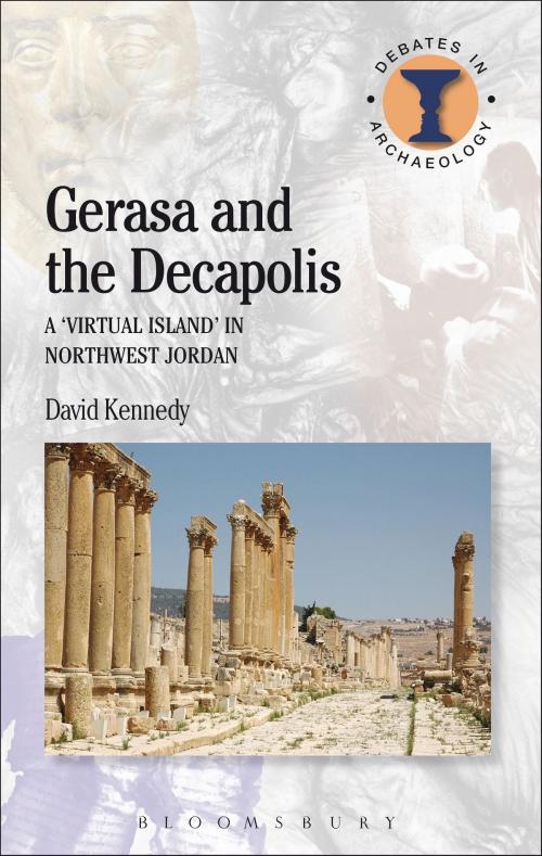 Cover of the book Gerasa and the Decapolis by David Kennedy, Bloomsbury Publishing