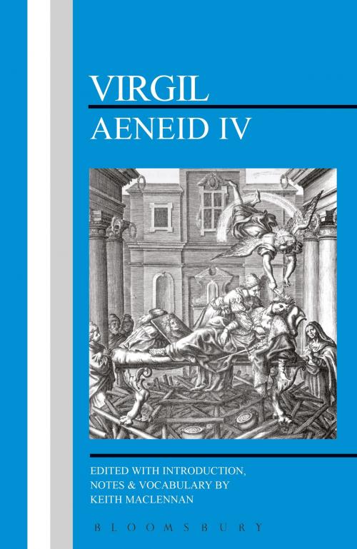 Cover of the book Virgil: Aeneid IV by Virgil, Keith Maclennan, Bloomsbury Publishing