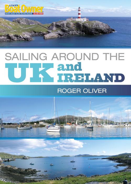 Cover of the book Practical Boat Owner's Sailing Around the UK and Ireland by Roger Oliver, Bloomsbury Publishing