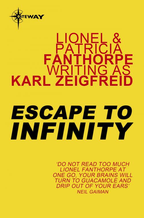 Cover of the book Escape to Infinity by Karl Zeigfreid, Lionel Fanthorpe, Patricia Fanthorpe, Orion Publishing Group