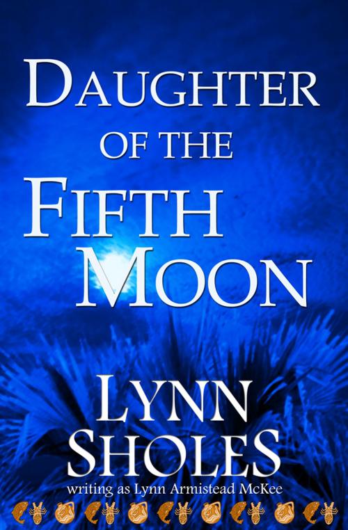 Cover of the book Daughter of the Fifth Moon by Lynn Sholes, Stone Creek Books