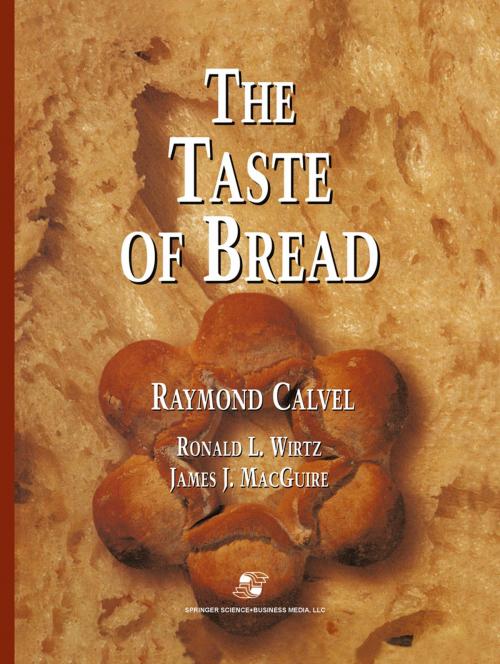 Cover of the book The Taste of Bread by Raymond Calvel, James J. MacGuire, Ronald L. Wirtz, Springer US
