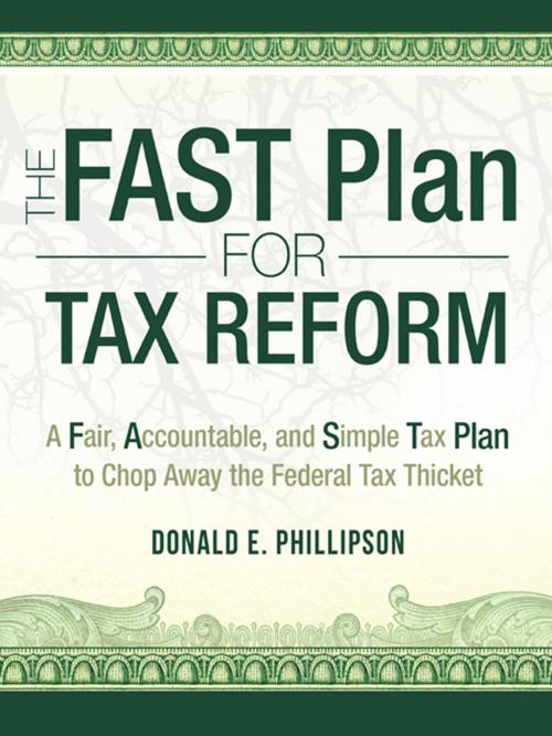 Cover of the book The Fast Plan for Tax Reform by Donald E. Phillipson, iUniverse