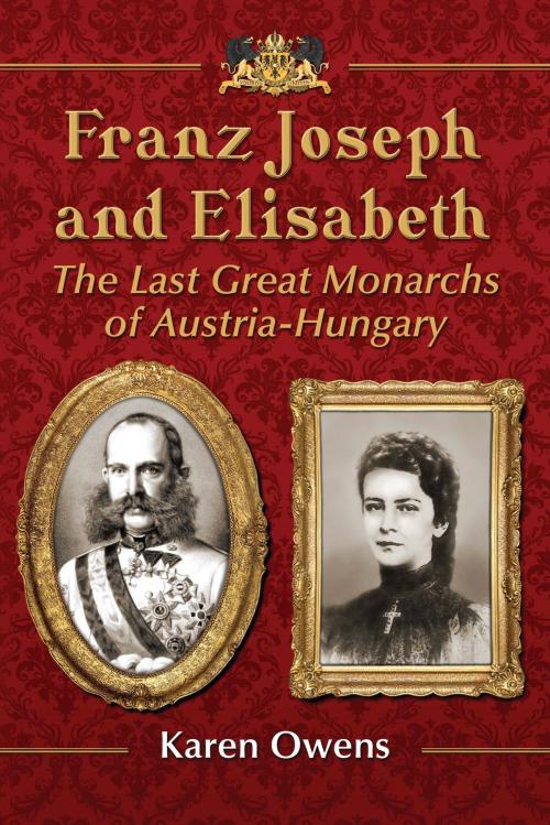 Cover of the book Franz Joseph and Elisabeth by Karen Owens, McFarland & Company, Inc., Publishers