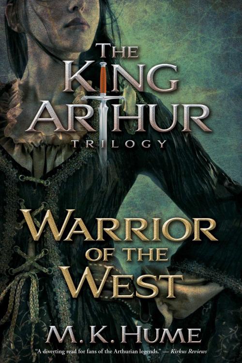 Cover of the book The King Arthur Trilogy Book Two: Warrior of the West by M. K. Hume, Atria Books
