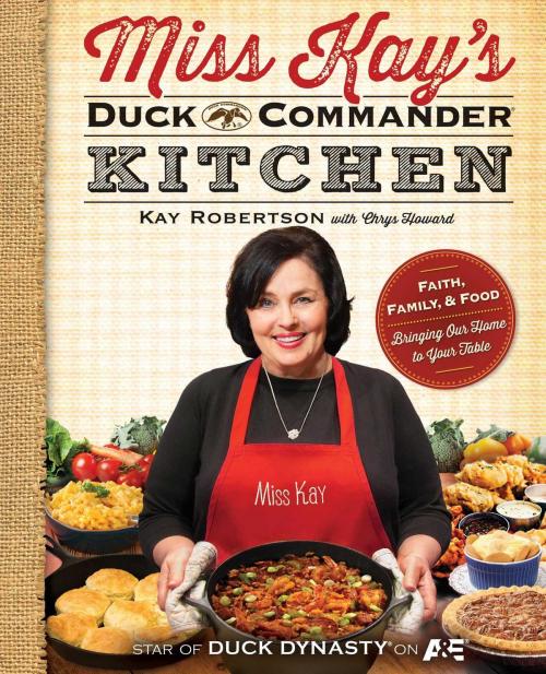 Cover of the book Miss Kay's Duck Commander Kitchen by Kay Robertson, Howard Books