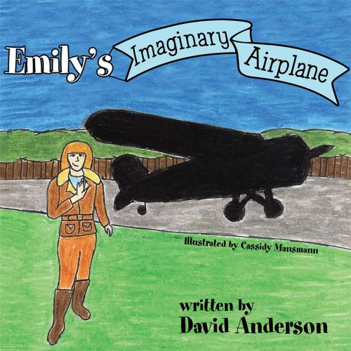 Cover of the book Emily’S Imaginary Airplane by David Anderson, Archway Publishing