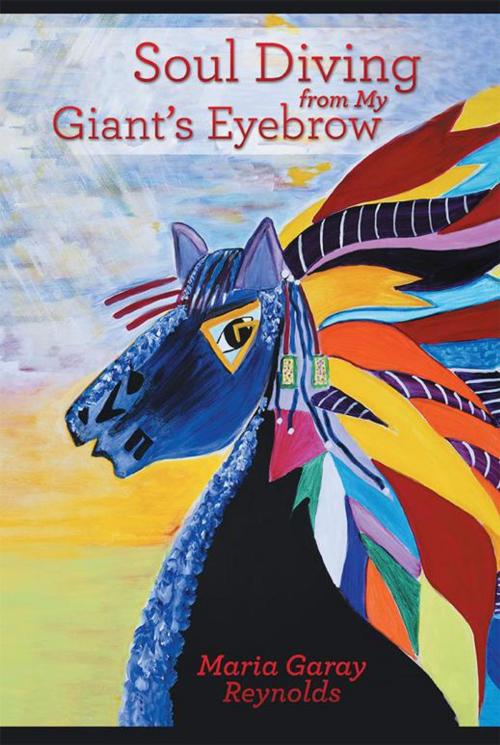 Cover of the book Soul Diving from My Giant’S Eyebrow by Maria Garay Renolds, Archway Publishing