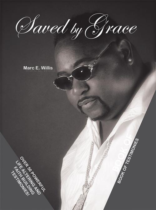 Cover of the book Saved by Grace by Marc E. Willis, AuthorHouse