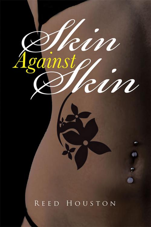 Cover of the book Skin Against Skin by REED HOUSTON, AuthorHouse