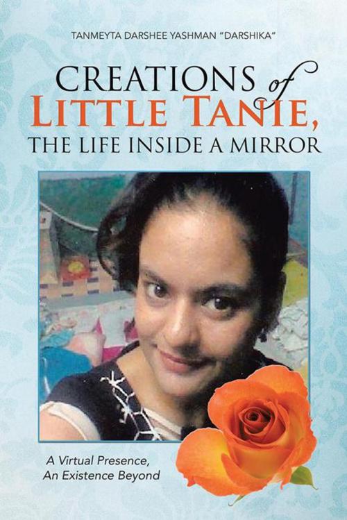 Cover of the book Creations of Little Tanie, the Life Inside a Mirror by Tanmeyta Darshee Yashman, Partridge Publishing India