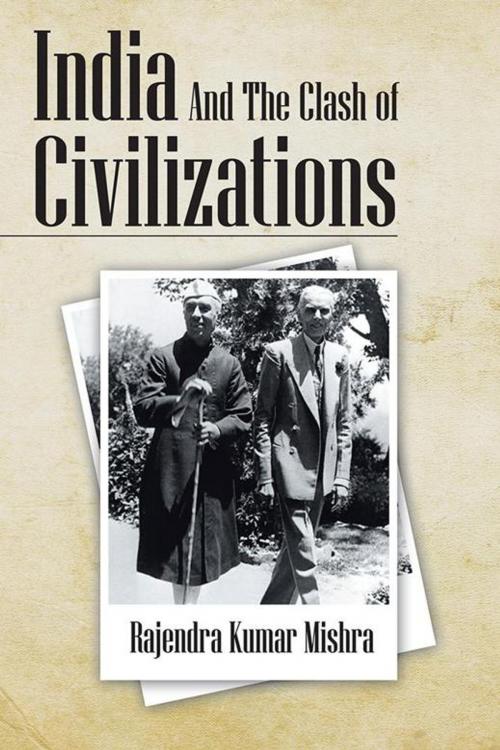 Cover of the book India and the Clash of Civilizations by Rajendra Kumar Mishra, Partridge Publishing India