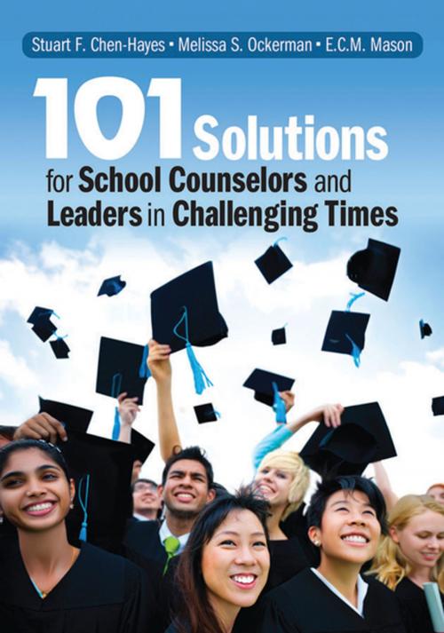 Cover of the book 101 Solutions for School Counselors and Leaders in Challenging Times by Dr. Stuart F. Chen-Hayes, Melissa S. Ockerman, Dr. Erin Chase McCarty Mason, SAGE Publications