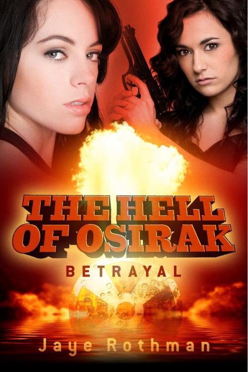 Cover of the book The Hell of Osirak by Jaye Rothman, BookBaby