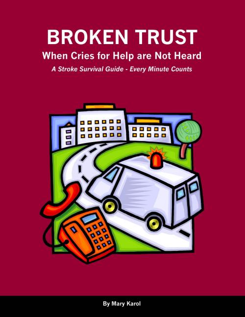 Cover of the book Broken Trust - When Cries For Help Are Not Heard by Mary Karol, BookBaby