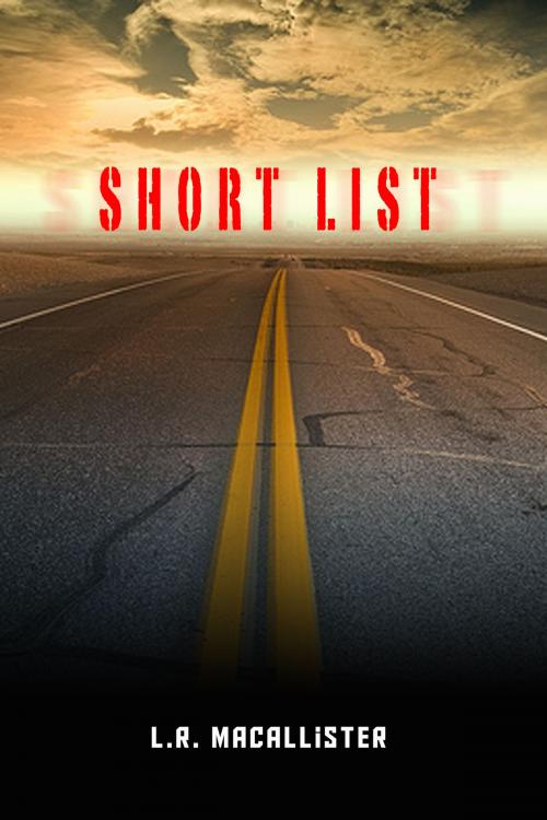 Cover of the book Short List by L.R. MacAllister, BookBaby
