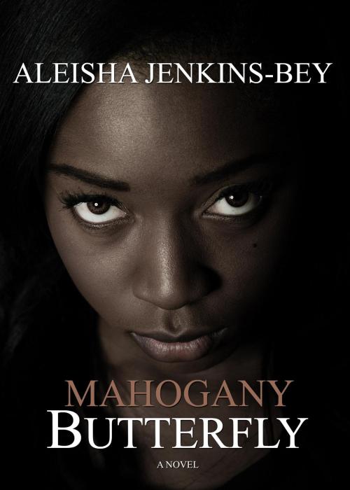Cover of the book Mahogany Butterfly by Aleisha Jenkins-Bey, BookBaby