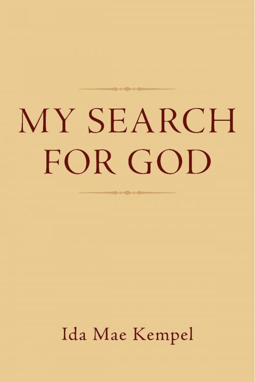 Cover of the book My Search For God by Ida Mae Kempel, BookBaby