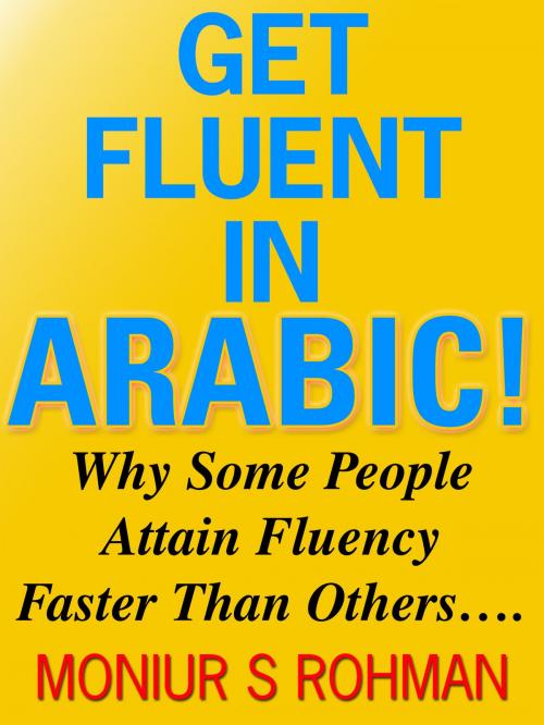 Cover of the book Get Fluent in Arabic! by Moniur S Rohman, BookBaby