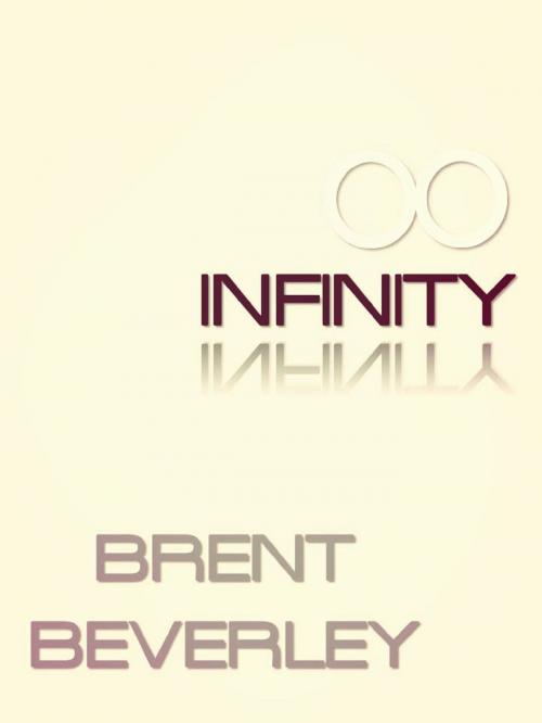 Cover of the book Infinity by Brent Beverley, BookBaby