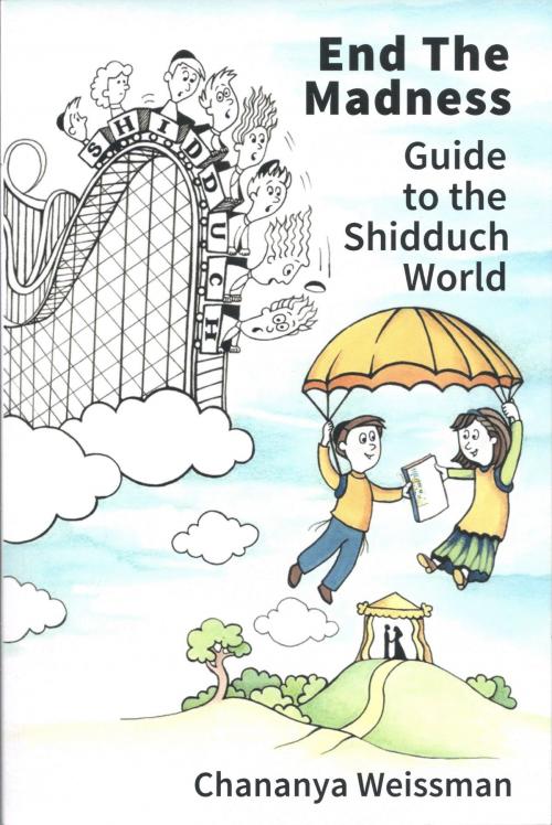 Cover of the book EndTheMadness Guide to the Shidduch World by Chananya Weissman, BookBaby
