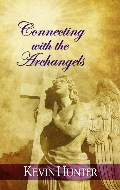 Cover of the book Connecting with the Archangels by Kevin Hunter, Warrior of Light Press