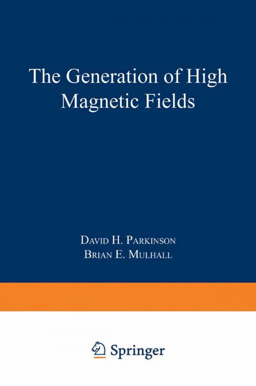 Cover of the book The Generation of High Magnetic Fields by David H. Parkinson, Brian E. Mulhall, Springer US