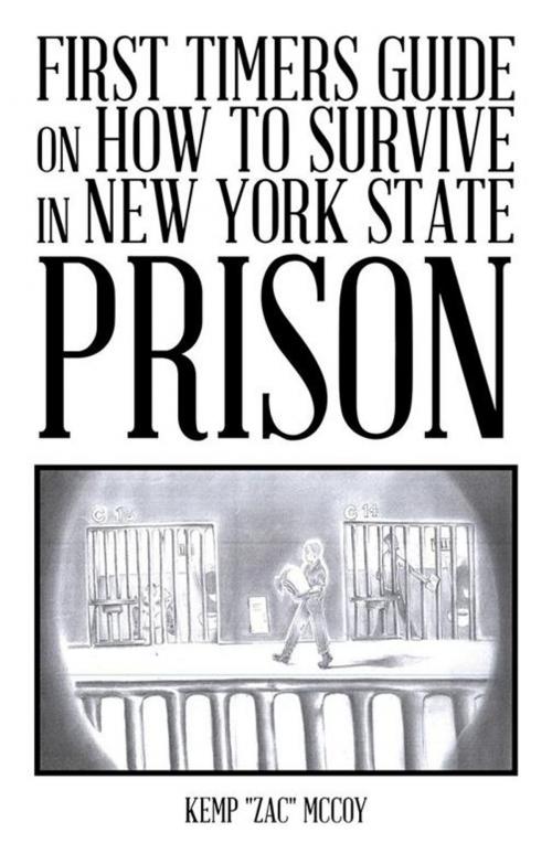 Cover of the book First Timers Guide on How to Survive in New York State Prison by Kemp McCoy, Trafford Publishing