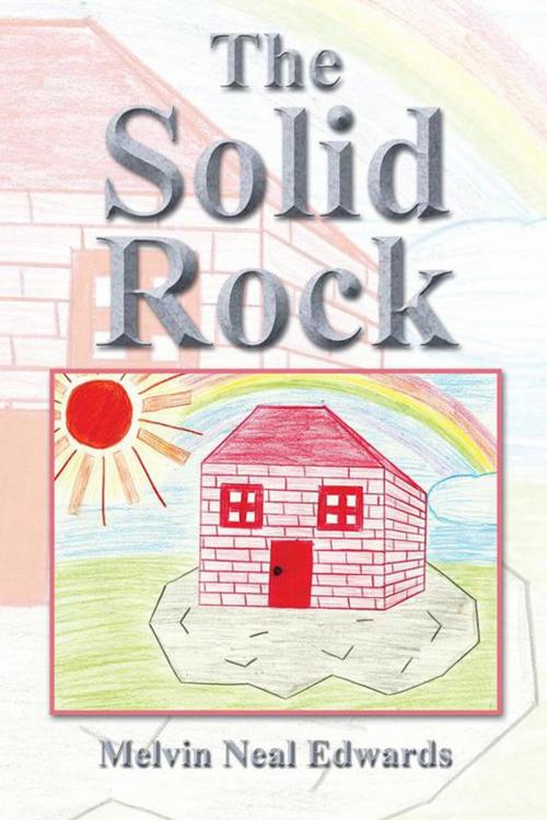 Cover of the book The Solid Rock by Melvin Neal Edwards, Christia Edwards, Trafford Publishing