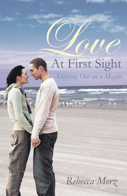 Cover of the book Love at First Sight by Rebecca Merz, WestBow Press