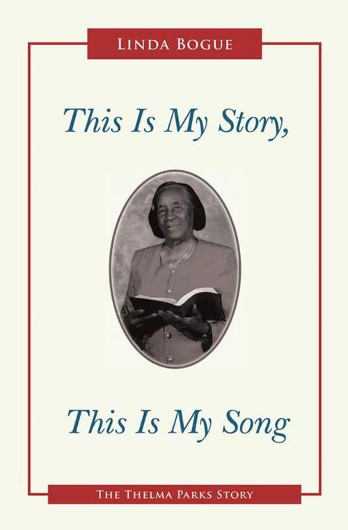 Cover of the book This Is My Story, This Is My Song by Linda Bogue, WestBow Press