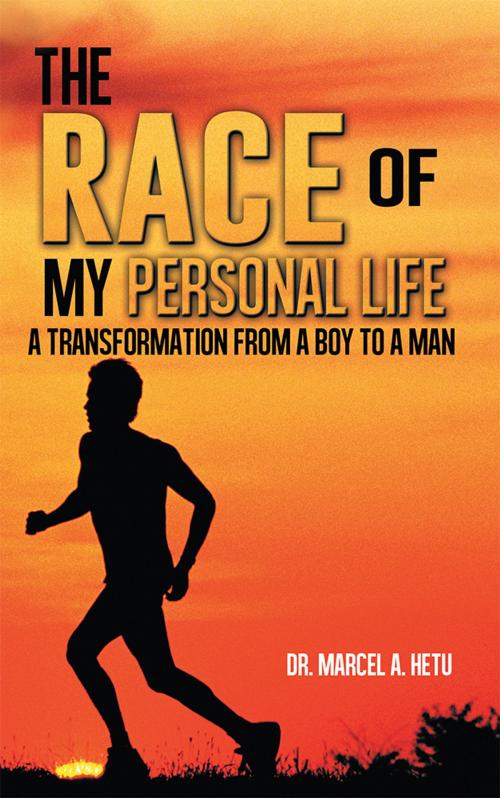 Cover of the book The Race of My Personal Life by Dr. Marcel A. Hetu, WestBow Press