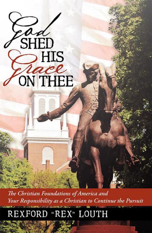 Cover of the book God Shed His Grace on Thee by "Rexford ""Rex""" Louth, WestBow Press