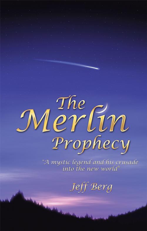 Cover of the book The Merlin Prophecy by Jeff Berg, iUniverse