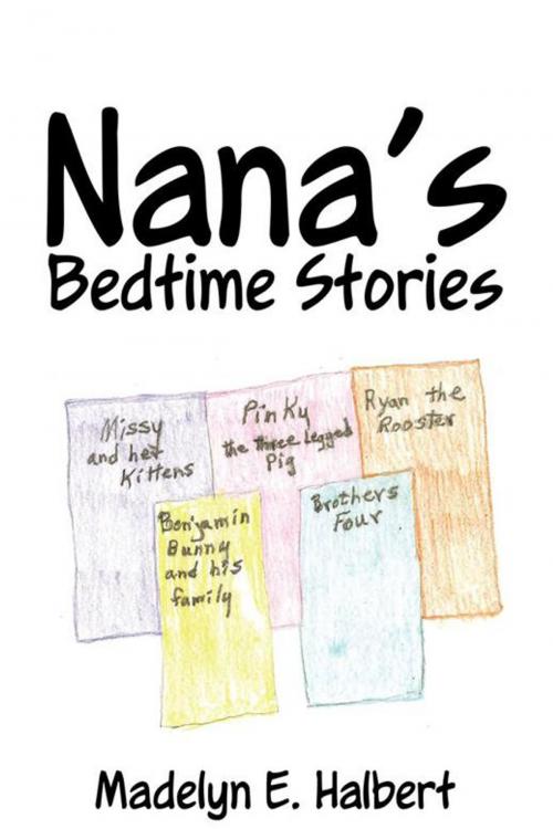 Cover of the book Nana's Bedtime Stories by Madelyn E. Halbert, iUniverse