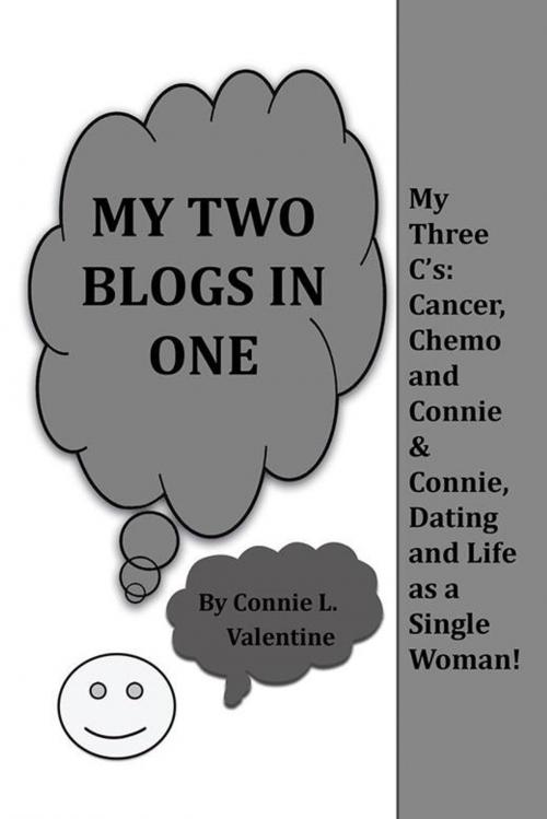 Cover of the book My Two Blogs in One by Connie L. Valentine, AuthorHouse