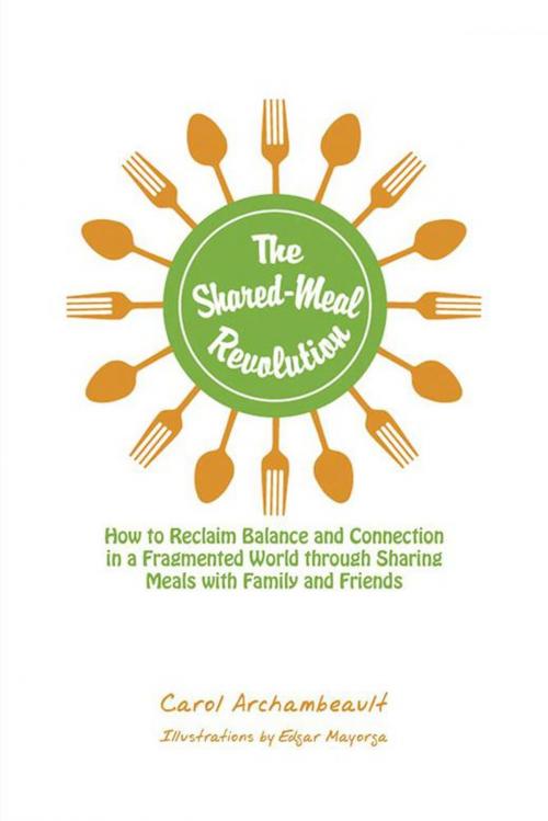 Cover of the book The Shared-Meal Revolution by Carol Archambeault, AuthorHouse