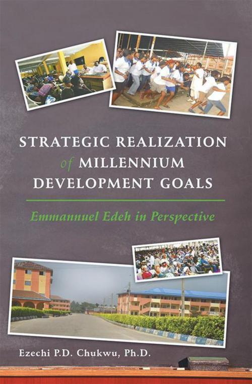 Cover of the book Strategic Realization of Millennium Development Goals by Ezechi P.D. Chuckwu, AuthorHouse