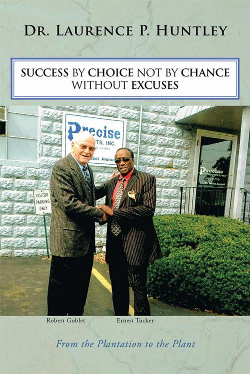 Cover of the book Success by Choice Not by Chance Without Excuses by Laurence P. Huntley, AuthorHouse