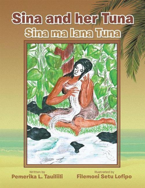 Cover of the book Sina and Her Tuna by Pemerika L. Tauiliili, AuthorHouse