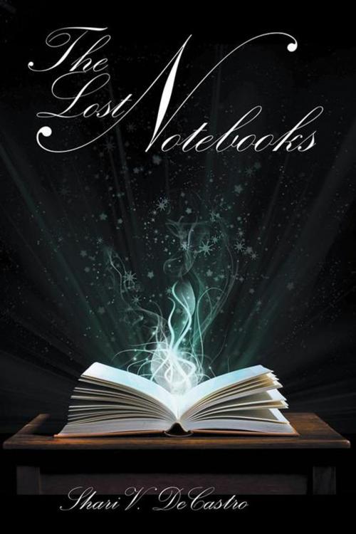 Cover of the book The Lost Notebooks by Shari V. DeCastro, AuthorHouse