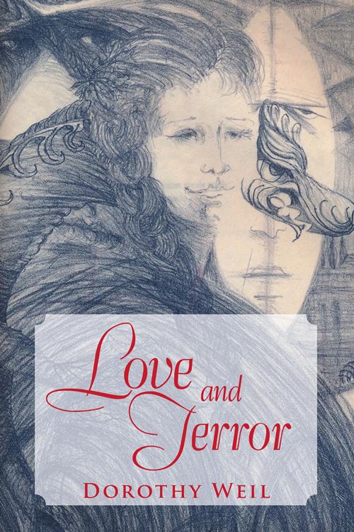 Cover of the book Love and Terror by Dorothy Weil, AuthorHouse