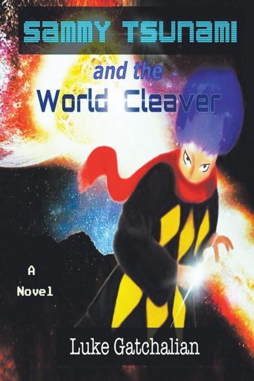 Cover of the book Sammy Tsunami and the World Cleaver by Luke Gatchalian, AuthorHouse