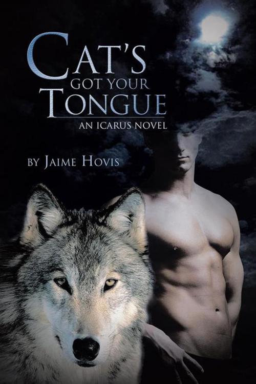 Cover of the book Cat's Got Your Tongue by Jaime Hovis, AuthorHouse