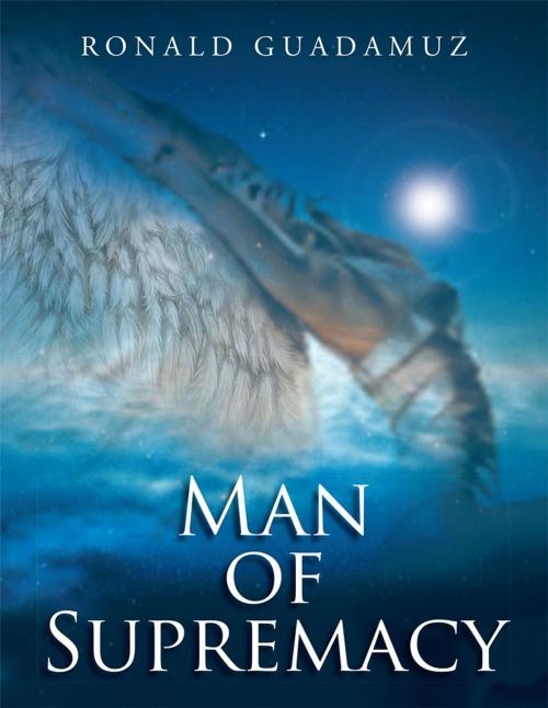 Cover of the book Man of Supremacy by Ronald Guadamuz, AuthorHouse