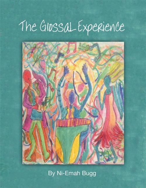 Cover of the book The Glossal Experience by Ni-Emah Bugg, AuthorHouse