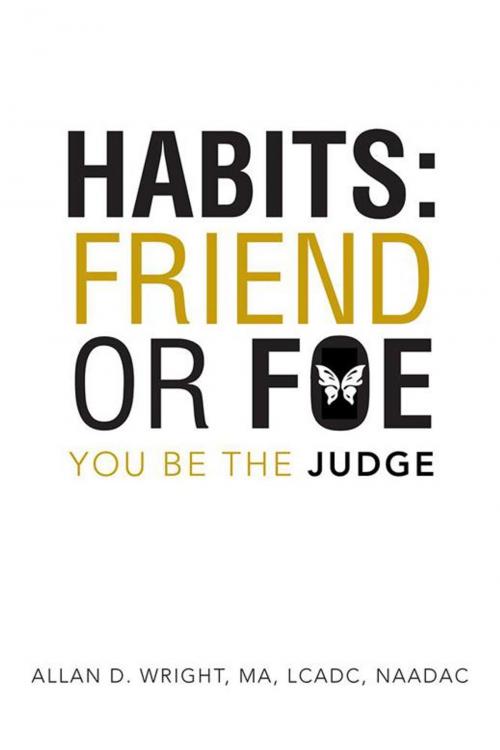 Cover of the book Habits: Friend or Foe by Allan D. Wright, AuthorHouse