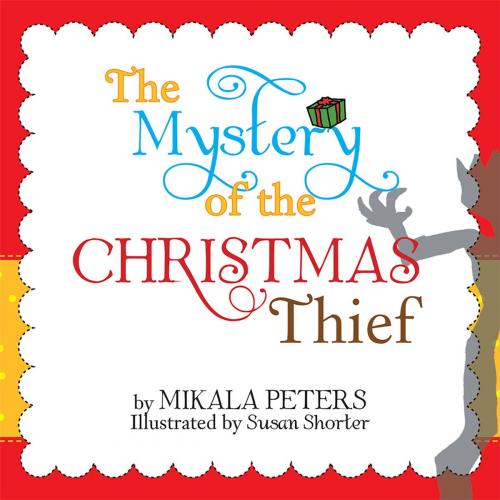Cover of the book The Mystery of the Christmas Thief by Mikala Peterson, AuthorHouse